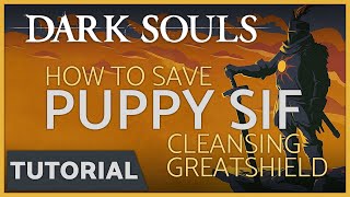 Dark Souls  How to Free Puppy Sif amp get the Cleansing Greatshield DLC [upl. by Adoree]