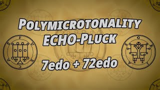 Polymicrotonality ECHOPluck  7edo  72edo  Ars Goetia [upl. by Onimixam]