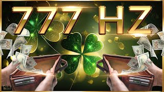 777 Hz  IN 1 HOUR EVERYTHING WILL CHANGE  You Will Get Rich  Attract Luck Money amp Abundance [upl. by Amuh]