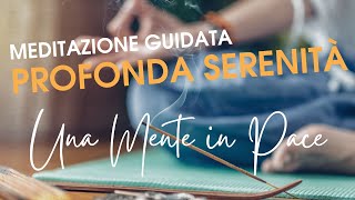 Meditazione Guidata Pacifica mente e cuore per ritrovare profondamente la Serenità [upl. by Sire]