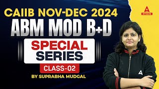 CAIIB NOVDEC 2024  ABM MOD BD SPECIAL SERIES  CLASS 2  BY SUPRABHA MUDGAL [upl. by Annod]