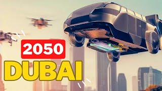 What Dubai Will Look Like in 2050 The Most Futuristic City on Earth [upl. by Nomrah]