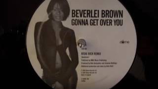 BEVERLEI BROWN  Gonna Get Over You  RISHI RICH Remix  MAXI [upl. by Tracay]