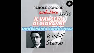 Rudolf Steiner  AUDIOLIBRO 1112  IL VANGELO DI GIOVANNI  Parole Sonore [upl. by Seafowl433]