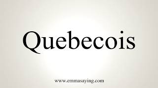 How To Pronounce Quebecois [upl. by Tomaso]