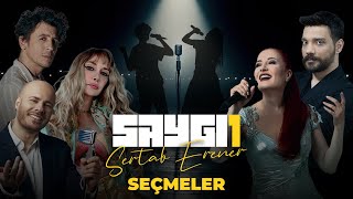 Saygı1 I Seçmeler I Candan Erçetin Ersay Üner Emre Yücelen Gökçe ve Oğuzhan Uğur [upl. by Eilram]