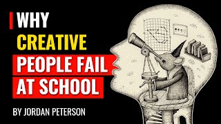 Jordan Peterson  Why Creative People Fail At School [upl. by Peppard]