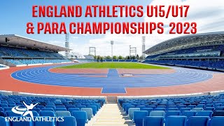 England Athletics U15U17 amp Para Championships 2023  Day 2 [upl. by Karim667]