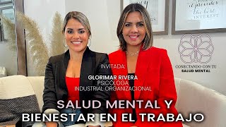 Salud mental y bienestar en el trabajoInvitada Glorimar Rivera Psicóloga Industrial Organizacional [upl. by Atiroc]