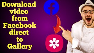 How TO DOWNLOAD VIDEO FROM FACEBOOK DIRECT TO GALLERY [upl. by Soisanahta]