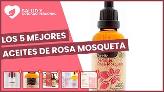 Los 5 mejores aceites de rosa mosqueta [upl. by Fabiolas]