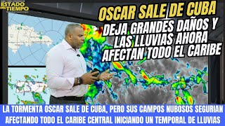 OSCAR SALE DE CUBA DEJANDO GRANDES DAÑOS AGUACEROS AFECTARAN TODO EL CARIBE CENTRAL [upl. by Niple]