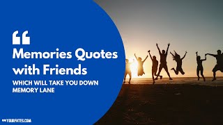 Top 10 Memories Quotes with Friends which will take you to unforgettable moments with friends [upl. by Carrie]