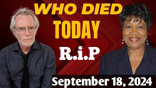 Famous Celebrities Who Died Today September 18 2024 l recent deaths l celebrity news [upl. by Nylleoj558]