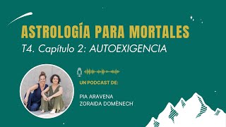 AUTOEXIGENCIA Astrología para mortales Capítulo 2 Temporada 4 [upl. by Inigo944]