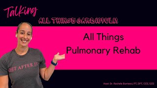 All Things Pulmonary Rehab [upl. by Pavyer]