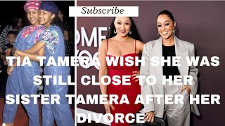 TIA MOWRY WISH SHE WAS STILL CLOSE TO HER SISTER TAMERA AFTER HER DIVORCE [upl. by Cassey]