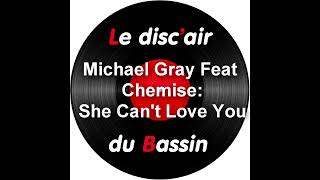 Michael Gray Feat Chemise  She Cant Love You [upl. by Etac]