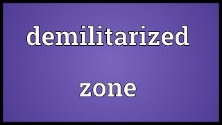 Demilitarized zone Meaning [upl. by Uhsoj]