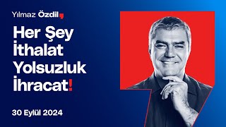 Her Şey İthalat Yolsuzluk İhracat  Yılmaz Özdil [upl. by Herman]