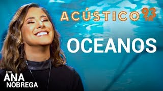 Ana Nóbrega  OCEANOS  Acústico 93  AO VIVO  2019 [upl. by Tolmach]