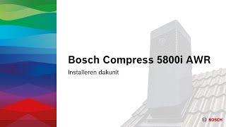 Installeren van een Bosch Compress 5800i AWR dakunit [upl. by Oribella]