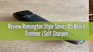 Review Remington Style Series B5 Beard Trimmer SelfSharpening Titanium Blades Precision Styling [upl. by Tonnie]