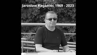 Jarosław Kaganiec 1969 2023 [upl. by Hertha681]