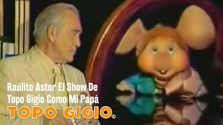 Topo Gigio © Raúlito Astor El Show De Topo Gigio Como Mi Papá [upl. by Orvie]