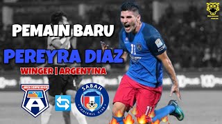 SABAH FC NEW IMPORT PLAYER 2021  PEREYRA DIAZ  Transfer Rumours [upl. by Fronniah]