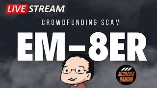 Talking Em8er  Potentially One of The Largest Gaming Crowdfunding Scandals Ever [upl. by Solange750]