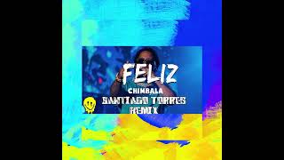 Chimbala  Feliz Santiago Torres Remix [upl. by Ennaeiluj]