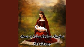 Ama a Dios Sobre Todas Las Cosas [upl. by Iover]