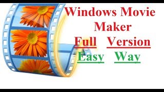 Windows Movie Maker Full Version Easy Way [upl. by Aneeles]