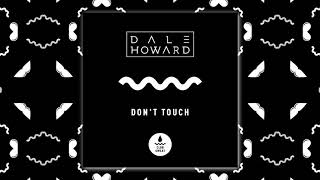 Dale Howard  Dont Touch [upl. by Lund]