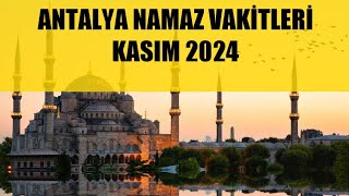 Antalya Namaz Vakitleri  KASIM 2024 [upl. by Sumaes871]