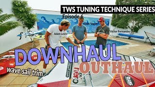 TWS Tuning Technique Series  Ep6 Downhaul and outhaul settings rigging trim sail windsurfing [upl. by Ellmyer]