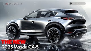 Unveiling the 2025 Mazda CX5 All New Redesigned The Ultimate Crossover Experience [upl. by Bonneau]