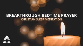 Undeniable Breakthrough Prayers While You Sleep  Abide Meditation Prayer Guide by Tyler [upl. by Aidil]