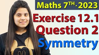 Q 2 Ex 121  Symmetry  Chapter 12  Maths Class 7th  NCERT New Syllabus 2023 CBSE [upl. by Giliane242]