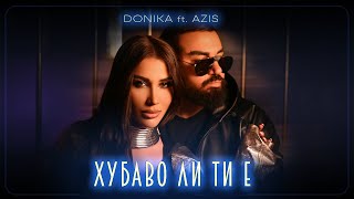 DONIKA FT AZIS  HUBAVO LI TI E  Доника ft Азис  Хубаво ли ти е [upl. by Ecirtnom]