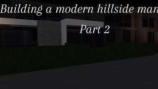 Building a hillside mansion in Bloxburg part 2 [upl. by Alvy601]