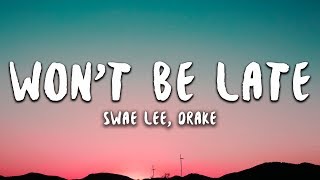 Swae Lee Drake  Wont Be Late Lyrics [upl. by Bergmans]