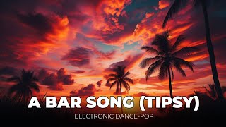 A Bar Song Tipsy Lyrics  Electronic Dance Pop [upl. by Witherspoon]