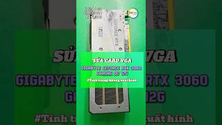 Card VGA GIGABYTE GeForce RTX 3060 GAMING OC 12G không xuất hình Sửa card VGA tại Thành Vinh Center [upl. by Attecnoc818]