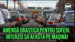 Amendă drastica pentru șoferi Interzis să ai asta pe mașină [upl. by Aveneg]