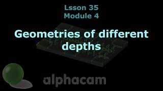 Geometries of different depths  Alphacam Training 35 [upl. by Emsoc]