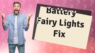 Why are my battery fairy lights not working [upl. by Piotr892]