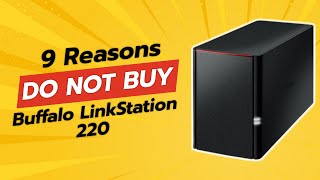 DONT BUY Buffalo LinkStation 220 BEFORE WATCHING THIS VIDEO 😱 9 Reasons [upl. by Cannon80]