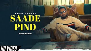 Saade Pind  Khan Bhaini New Song Official Video  New Punjabi Songs [upl. by Stodder806]